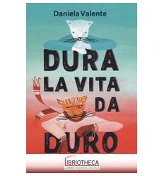 DURA LA VITA DA DURO