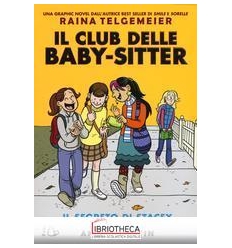 SEGRETO DI STACEY. IL CLUB DELLE BABY-SITTER (IL)