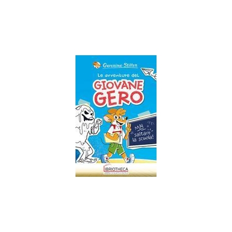 LE AVVENTURE DEL GIOVANE GERO. MAI SALTA