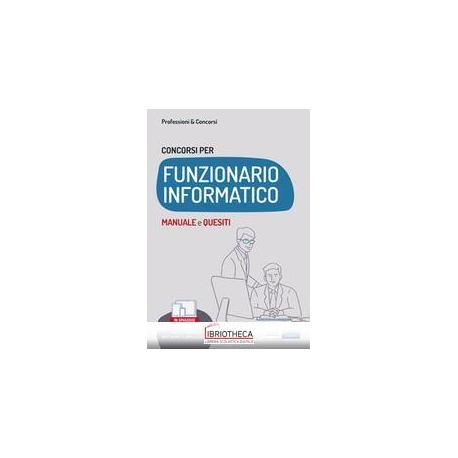 CONCORSI FUNZIONARIO INFORMATICO. MANUALE E QUESITI
