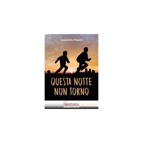 QUESTA NOTTE NON TORNO