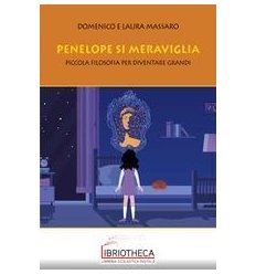 PENELOPE SI MERAVIGLIA. PICCOLA FILOSOFIA PER