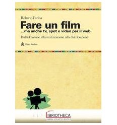 FARE UN FILM... MA ANCHE TV SPOT E VIDEO PER IL WEB.