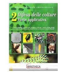 BIOLOGIA APPLICATA BIOTECNOLOGIE DIFESA DELLE COLTURE N.E. 2 ED. MISTA