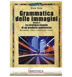 GRAMMATICA DELLE IMMAGINI. VOL. 2: LA STRUTTURA VISU