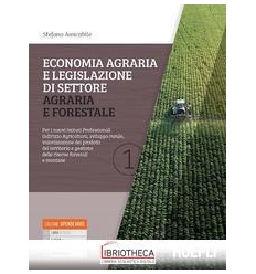 ECONOMIA AGRARIA E LEGISLAZIONE DI SETTORE AGRARIA E FORESTALE 1 ED. MISTA