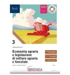 ECONOMIA AGRARIA E LEGISLAZIONE DI SETTORE AGRARIA E FORESTALE 3 ED. MISTA