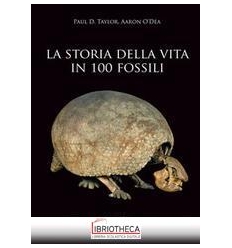 LA STORIA DELLA VITA IN 100 FOSSILI