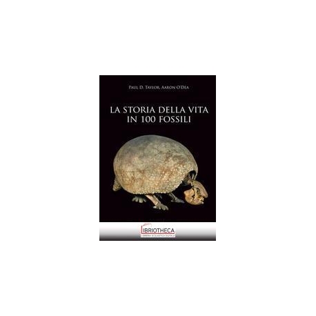 LA STORIA DELLA VITA IN 100 FOSSILI