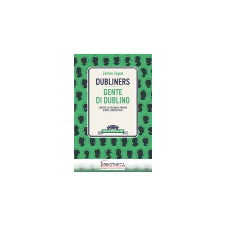 DUBLINERS-GENTE DI DUBLINO. TESTO ITALIANO A FRONTE