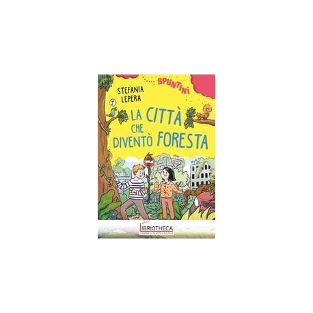 LA CITTÀ CHE DIVENTÒ FORESTA