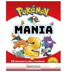 POKMON MANIA 2. 25 INDIMENTICABILI POK