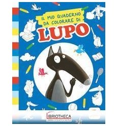 MIO QUADERNO DA COLORARE DI LUPO (IL)