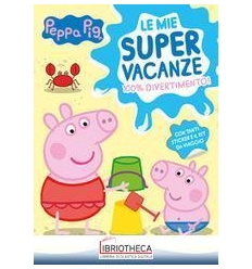 PEPPA PIG. LE MIE SUPER VACANZE. ACTIVITY BOOK