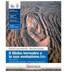 IL GLOBO TERRESTRE E LA SUA EVOLUZIONE.BLU ED. MISTA