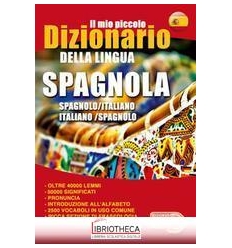 IL MIO PICCOLO DIZIONARIO DELLA LINGUA SPAGNOLA. DIZ