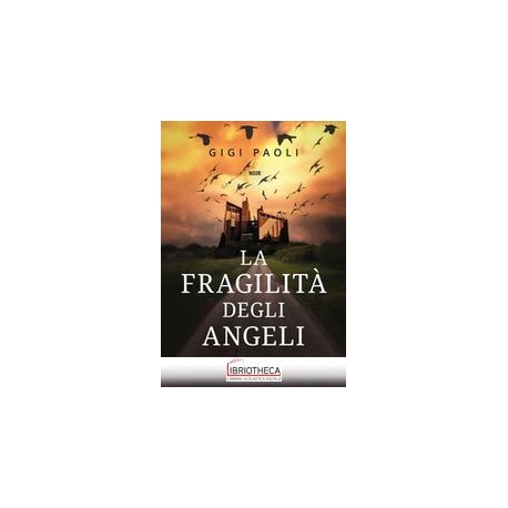LA FRAGILITÀ DEGLI ANGELI