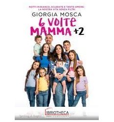 6 VOLTE MAMMA + 2