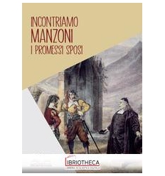 INCONTRIAMO MANZONI. I PROMESSI SPOSI