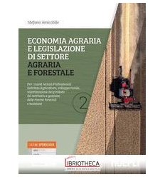 ECONOMIA AGRARIA E LEGISLAZIONE DI SETTORE AGRARIA E FORESTALE 2 ED. MISTA