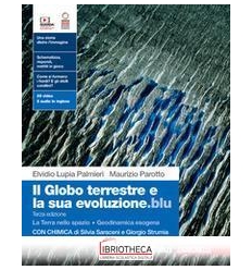 IL GLOBO TERRESTRE E LA SUA EVOLUZIONE.BLU ED. MISTA