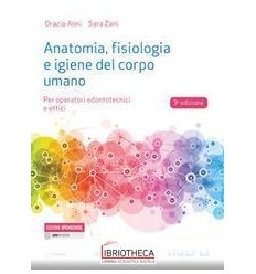 ANATOMIA FISIOLOGIA E IGIENE DEL CORPO UMANO N.E. ED. MISTA