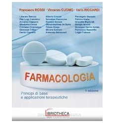 farmacologia. Principi base e applicazio