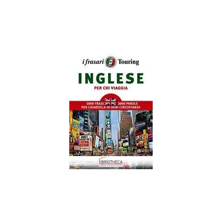 INGLESE PER CHI VIAGGIA. 2000 FRASI 3000 PAROLE PER