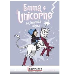 EMMA E L'UNICORNO. LA TEMPESTA MAGICA