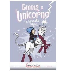 EMMA E L'UNICORNO. LA TEMPESTA MAGICA