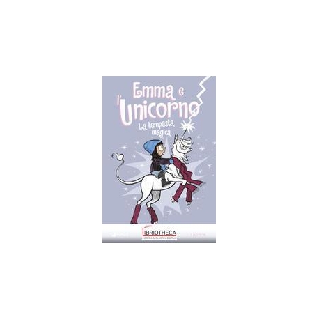 EMMA E L'UNICORNO. LA TEMPESTA MAGICA