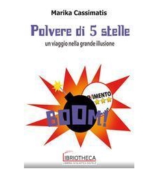 POLVERE DI 5 STELLE - UN VIAGGIO NELLA GRANDE ILLUSI