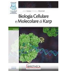 BIOLOGIA CELLULARE E MOLECOLARE DI KARP. CONCETTI ED