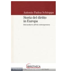 STORIA DEL DIRITTO IN EUROPA. DAL MEDIOEVO ALL'ETÀ C