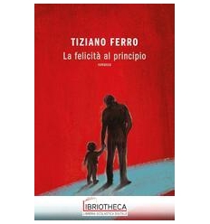 LA FELICITÀ AL PRINCIPIO