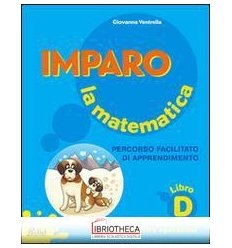 IMPARO LA MATEMATICA - LIBRO D. PERCORSO FACILITATO
