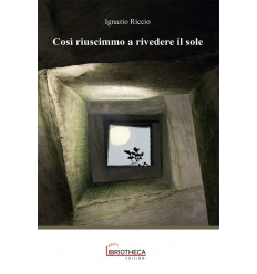 COSI RIUSCIMMO A RIVEDERE IL SOLE