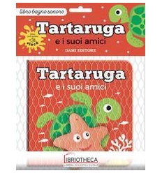 TARTARUGA E I SUOI AMICI