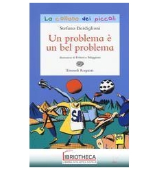 PROBLEMA È UN BEL PROBLEMA (UN)