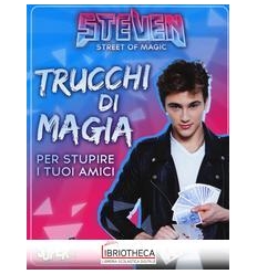 STEVEN STREET OF MAGIC. TRUCCHI DI MAGIA PER STUPIRE