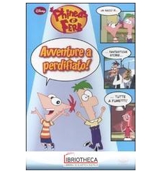 AVVENTURE A PERDIFIATO! PHINEAS & FERB