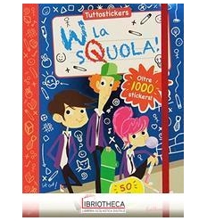 W LA SQUOLA! CON ADESIVI. EDIZ. ILLUSTRATA