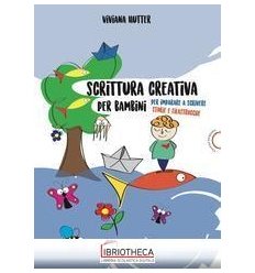 SCRITTURA CREATIVA PER BAMBINI. PER IMPARARE A SCRIV