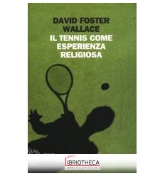 TENNIS COME ESPERIENZA RELIGIOSA (IL)