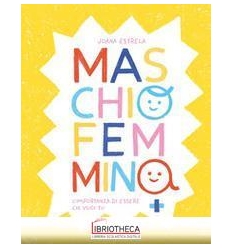 MASCHIO FEMMINA. L'IMPORTANZA DI ESSERE