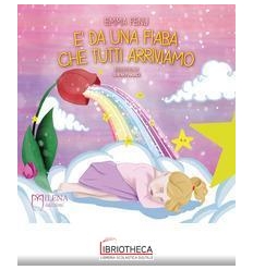 E' DA UNA FIABA CHE TUTTI ARRIVIAMO