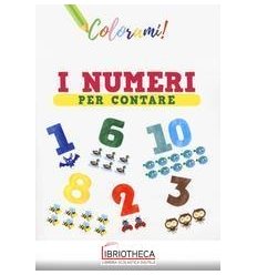 I NUMERI PER CONTARE. EDIZ. A COLORI