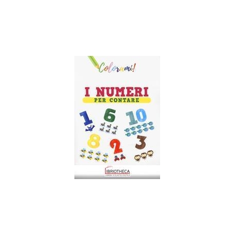 I NUMERI PER CONTARE. EDIZ. A COLORI