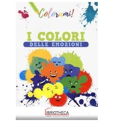 I COLORI DELLE EMOZIONI. EDIZ. A COLORI