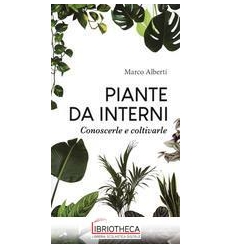 PIANTE DA INTERNO CONOSCERLE E COLTIVARLE